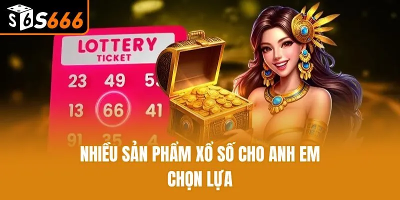 Nhiều sản phẩm xổ số cho anh em chọn lựa